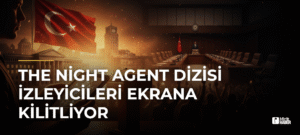 The Night Agent Dizisi İzleyicileri Ekrana Kilitliyor