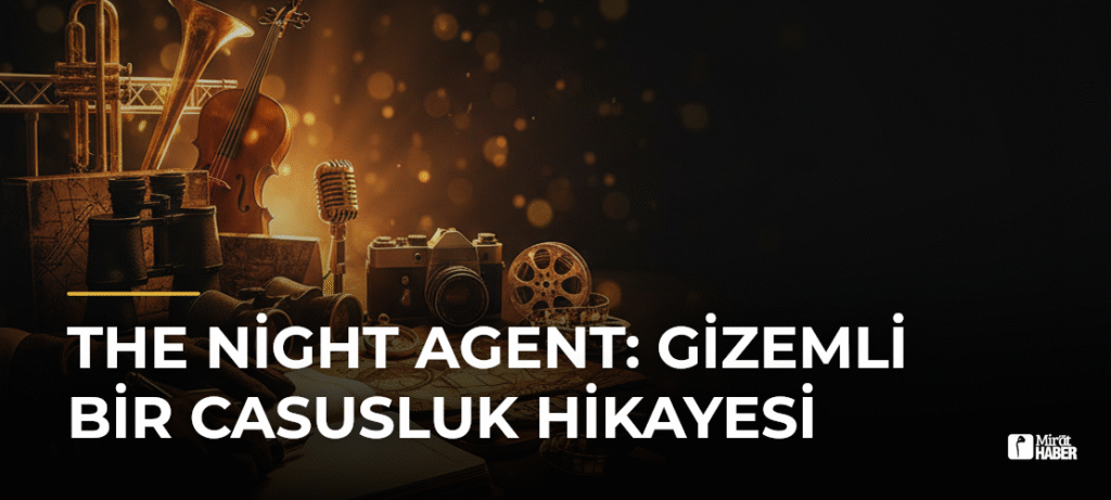 The Night Agent: Gizemli Bir Casusluk Hikayesi