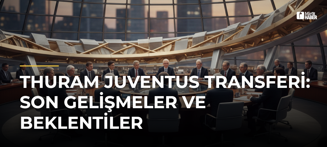 Thuram Juventus Transferi: Son Gelişmeler ve Beklentiler