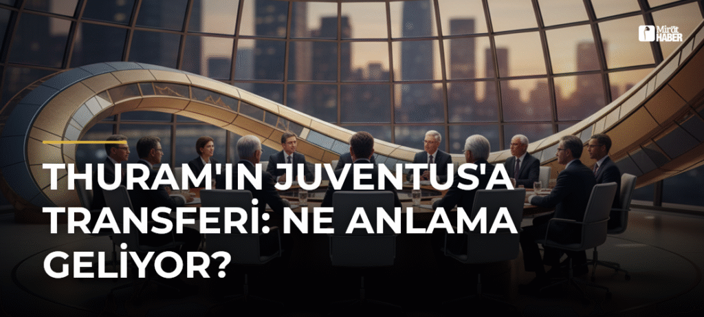Thuram’ın Juventus’a Transferi: Ne Anlama Geliyor?