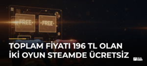 Toplam Fiyatı 196 TL Olan İki Oyun Steamde Ücretsiz