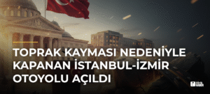 Toprak Kayması Nedeniyle Kapanan İstanbul-İzmir Otoyolu Açıldı