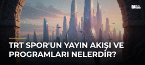 TRT Spor’un Yayın Akışı ve Programları Nelerdir?