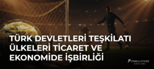 Türk Devletleri Teşkilatı Ülkeleri Ticaret ve Ekonomide İşbirliği