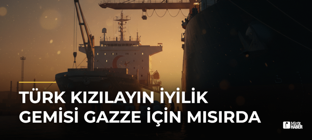 Türk Kızılayın İyilik Gemisi Gazze İçin Mısırda