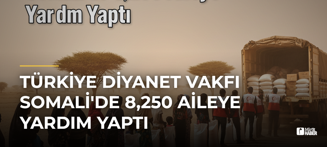 Türkiye Diyanet Vakfı Somali'de 8,250 Aileye Yardım Yaptı