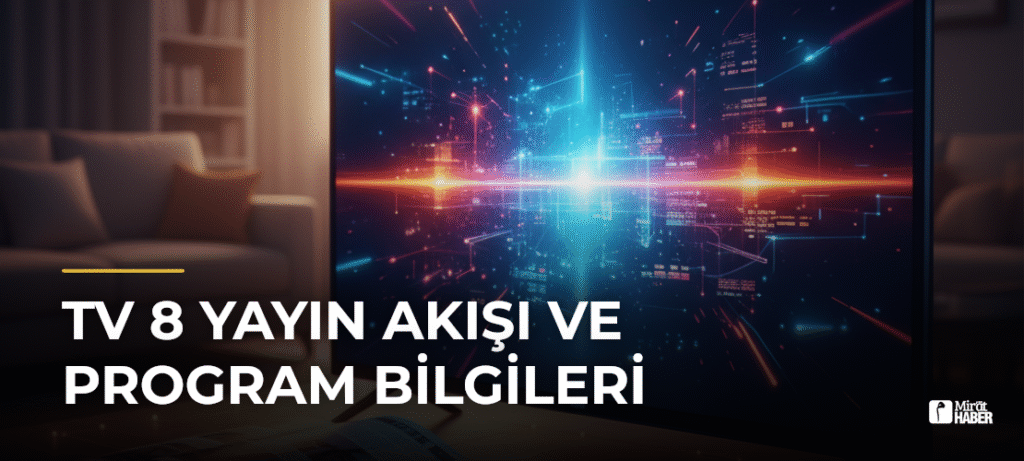 TV 8 Yayın Akışı ve Program Bilgileri