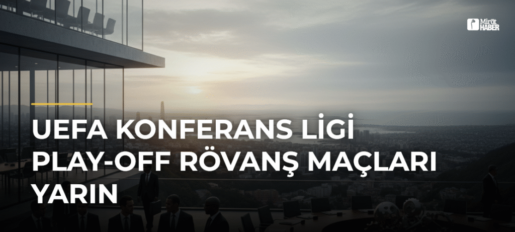 UEFA Konferans Ligi Play-off Rövanş Maçları Yarın