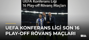 UEFA Konferans Ligi Son 16 Play-off Rövanş Maçları