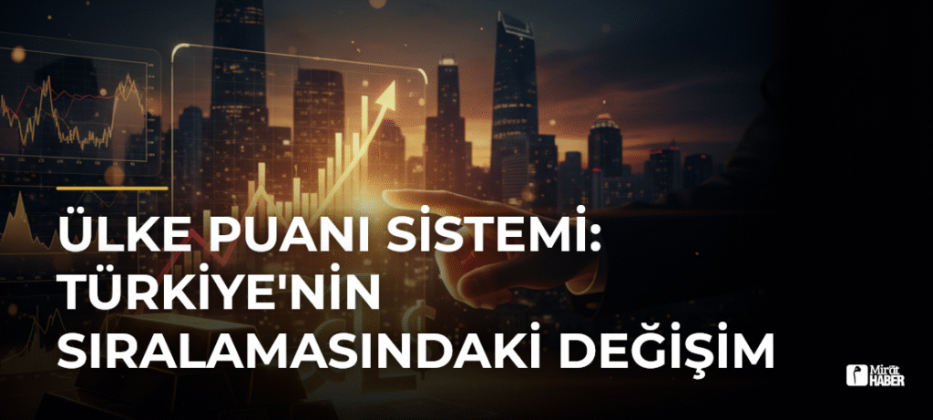 Ülke Puanı Sistemi: Türkiye’nin Sıralamasındaki Değişim