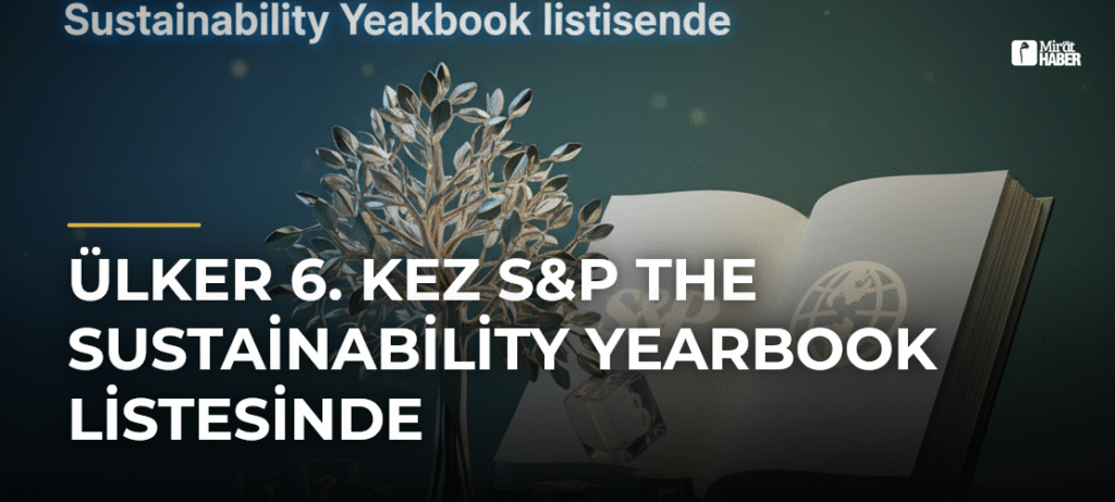 Ülker 6. kez S&P The Sustainability Yearbook listesinde