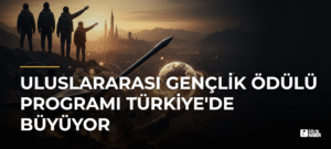 Uluslararası Gençlik Ödülü Programı Türkiye’de Büyüyor