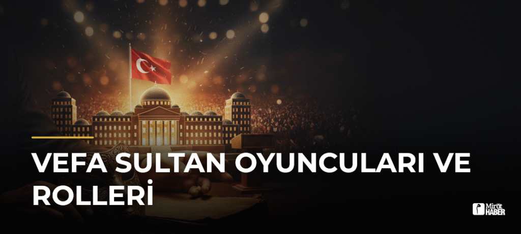 Vefa Sultan Oyuncuları ve Rolleri