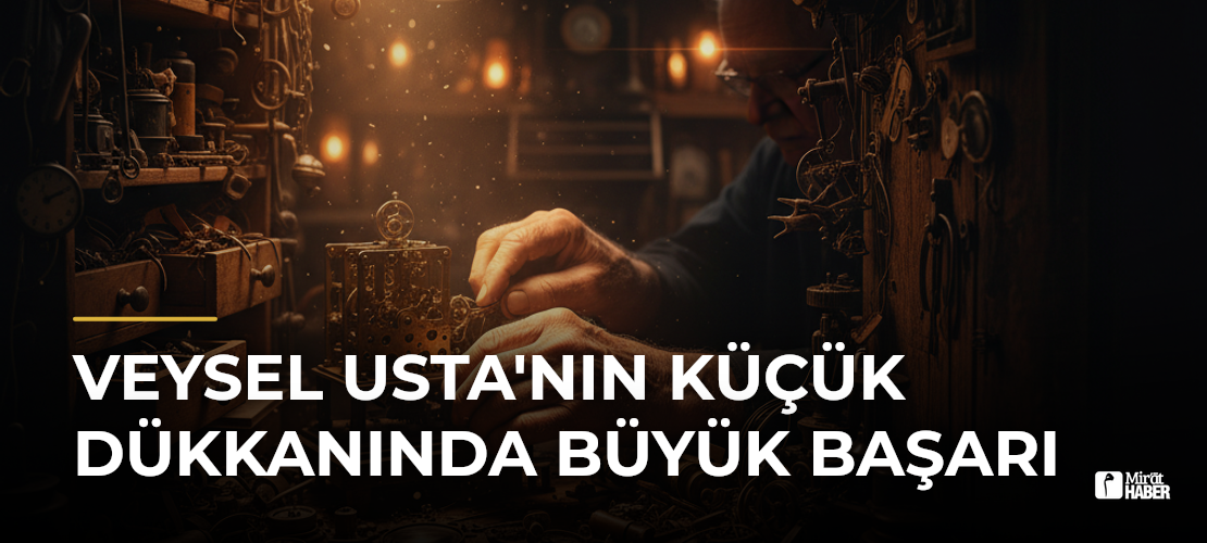 Veysel Usta'nın Küçük Dükkanında Büyük Başarı