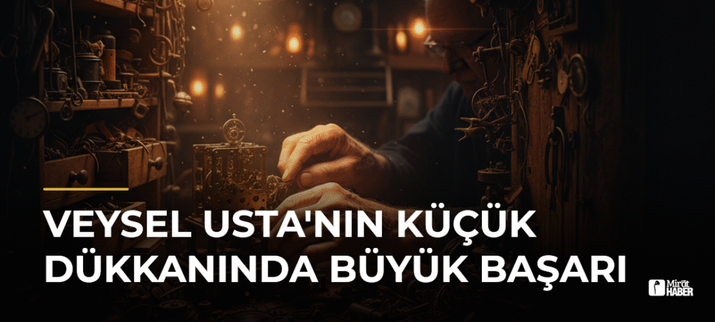 Veysel Usta’nın Küçük Dükkanında Büyük Başarı