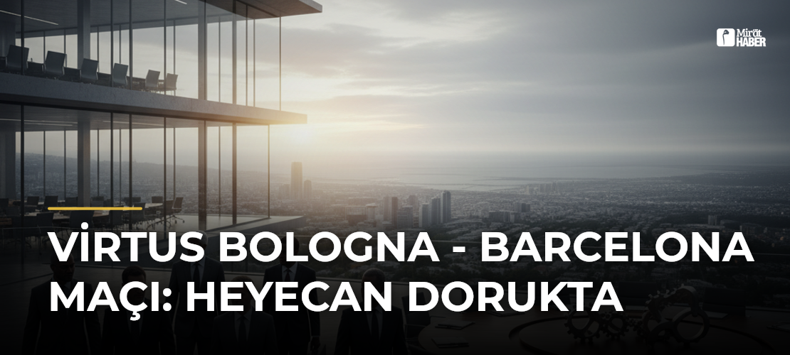 Virtus Bologna - Barcelona Maçı: Heyecan Dorukta