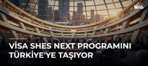 Visa Shes Next Programını Türkiye’ye Taşıyor