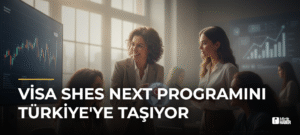 Visa Shes Next Programını Türkiye’ye Taşıyor