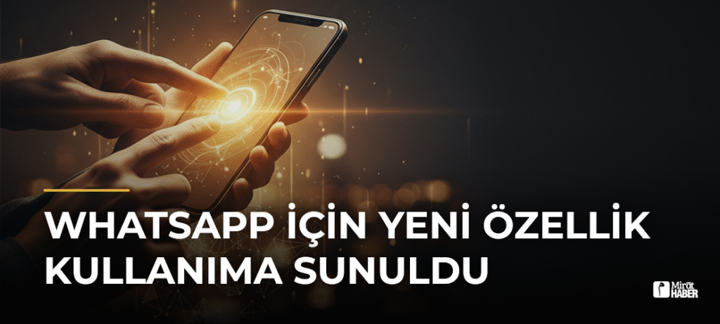 WhatsApp İçin Yeni Özellik Kullanıma Sunuldu