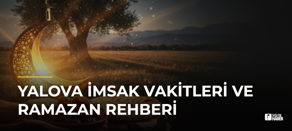 Yalova İmsak Vakitleri ve Ramazan Rehberi