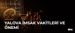 Yalova İmsak Vakitleri ve Önemi