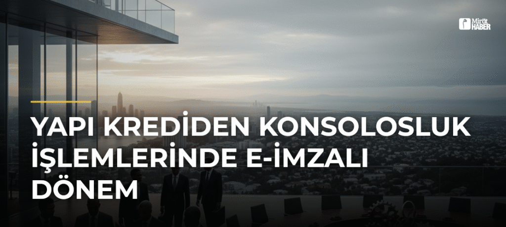 Yapı Krediden Konsolosluk İşlemlerinde E-İmzalı Dönem