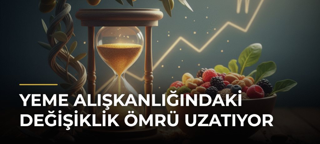 Yeme Alışkanlığındaki Değişiklik Ömrü Uzatıyor
