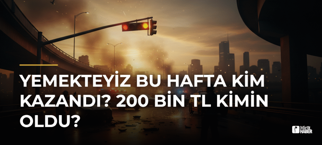 Yemekteyiz Bu Hafta Kim Kazandı? 200 Bin TL Kimin Oldu?