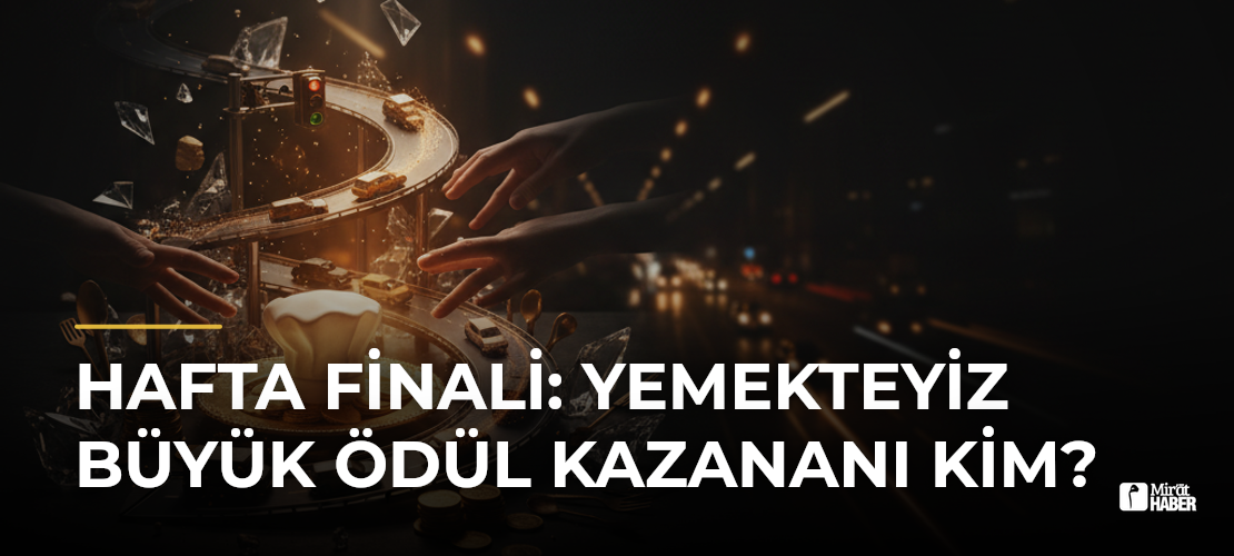 Hafta Finali: Yemekteyiz Büyük Ödül Kazananı Kim?