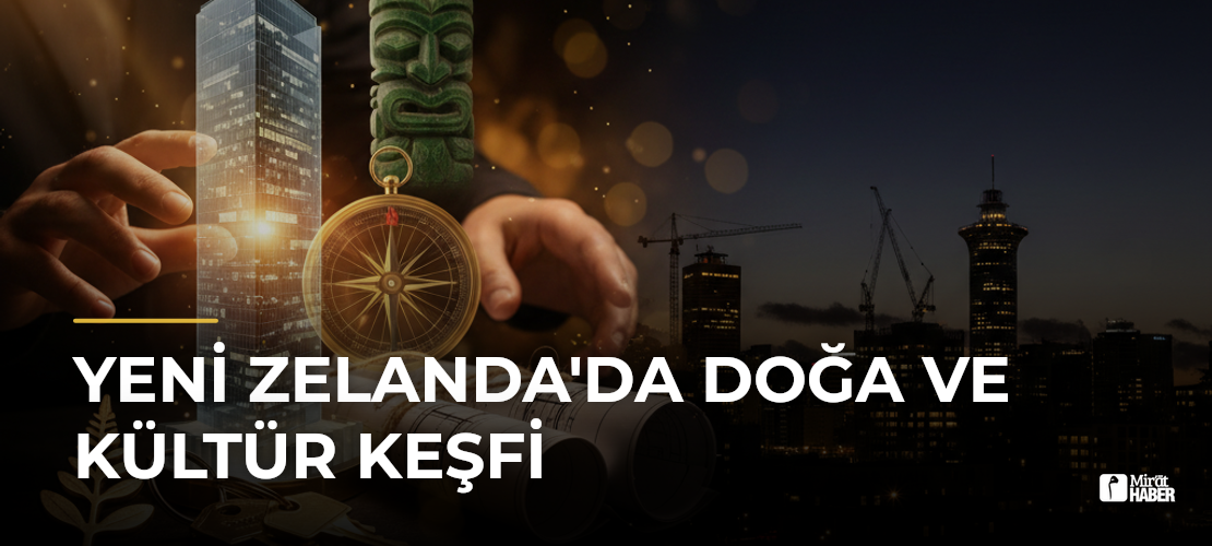 Yeni Zelanda'da Doğa ve Kültür Keşfi