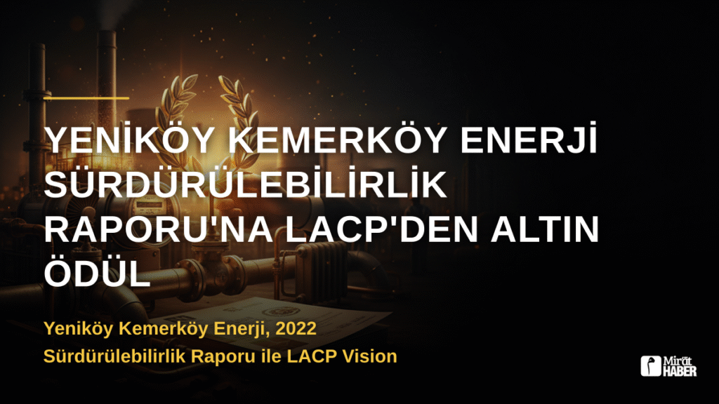 Yeniköy Kemerköy Enerji Sürdürülebilirlik Raporu’na LACP’den Altın Ödül