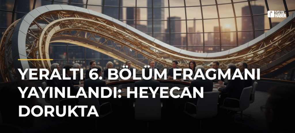 Yeraltı 6. Bölüm Fragmanı Yayınlandı: Heyecan Dorukta