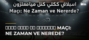 يوفنتوس ضد غلطة سراي Maçı: Ne Zaman ve Nerede?