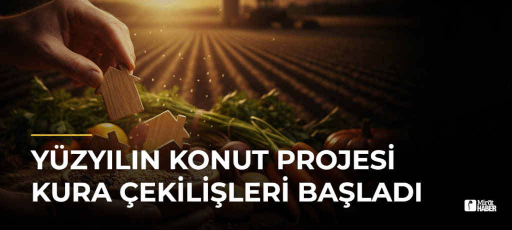 Yüzyılın Konut Projesi Kura Çekilişleri Başladı