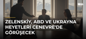 Zelenskiy, ABD ve Ukrayna Heyetleri Cenevre’de Görüşecek