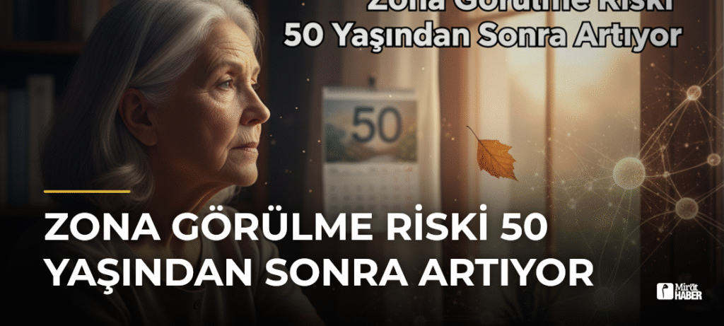 Zona Görülme Riski 50 Yaşından Sonra Artıyor