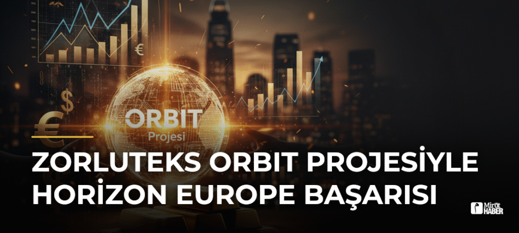 Zorluteks ORBIT Projesiyle Horizon Europe Başarısı