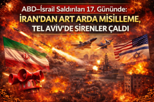 ABD–İsrail Saldırıları 17. Gününde: İran’dan Art Arda Misilleme, Tel Aviv’de Sirenler Çaldı