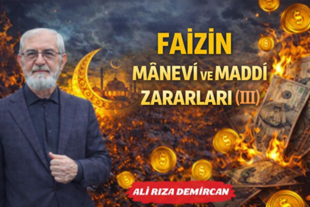 FAİZİN MÂNEVÎ VE MADDÎ ZARARLARI  (III)