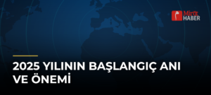 2025 Yılının Başlangıç Anı ve Önemi