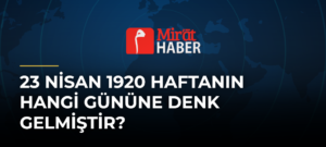 23 Nisan 1920 Haftanın Hangi Gününe Denk Gelmiştir?