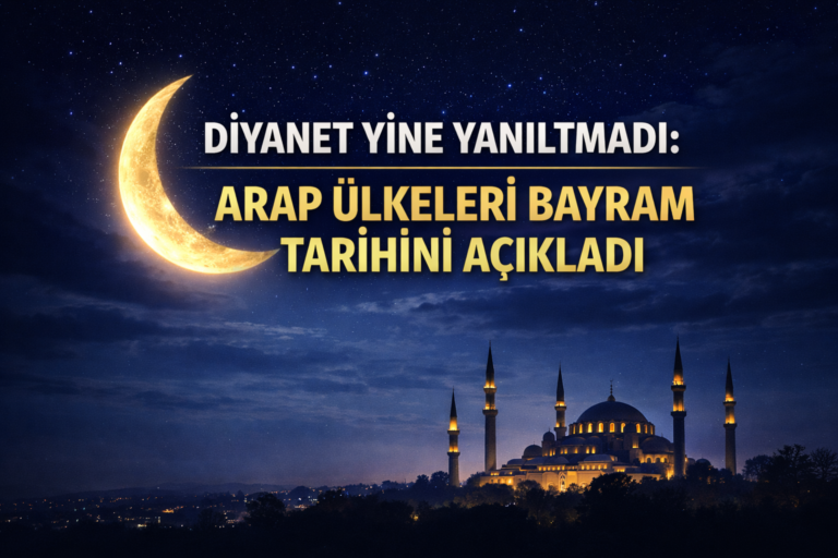 DİYANET YİNE YANILTMADI: ARAP ÜLKELERİ BAYRAM TARİHİNİ AÇIKLADI