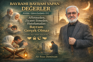 BAYRAMI BAYRAM YAPAN AHLÂKÎ GÖREVERİMİZ (II)