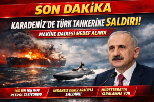 KARADENİZ’DE TÜRK TANKERİNE SALDIRI: MAKİNE DAİRESİ HEDEF ALINDI