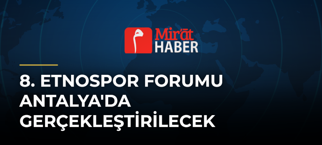 8. Etnospor Forumu Antalya’da Gerçekleştirilecek