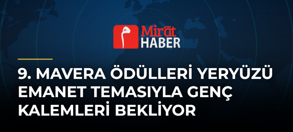 9. Mavera Ödülleri Yeryüzü Emanet Temasıyla Genç Kalemleri Bekliyor