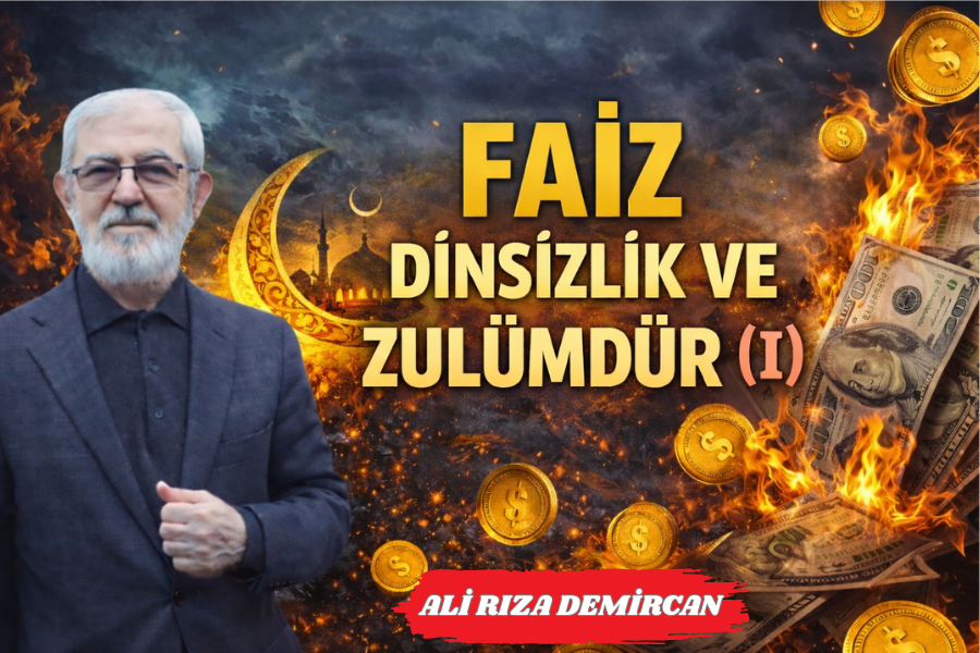 FAİZ DİNSİZLİK VE ZULÜMDÜR (I)