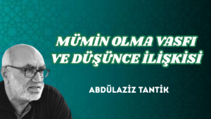 MÜMİN OLMA VASFI VE DÜŞÜNCE İLİŞKİSİ