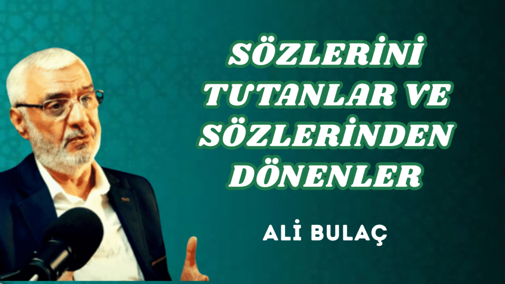 SÖZLERİNİ TUTANLAR VE SÖZLERİNDEN DÖNENLER
