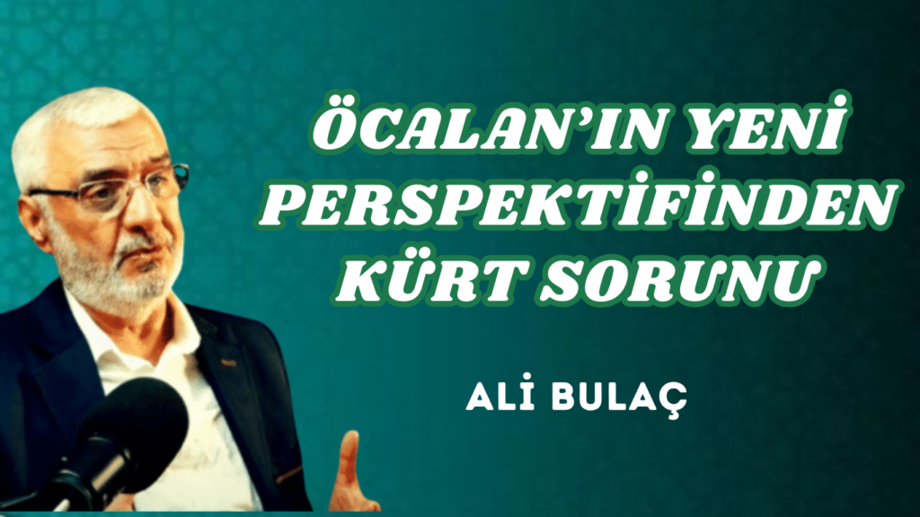 ÖCALAN’IN YENİ PERSPEKTİFİNDEN KÜRT SORUNU